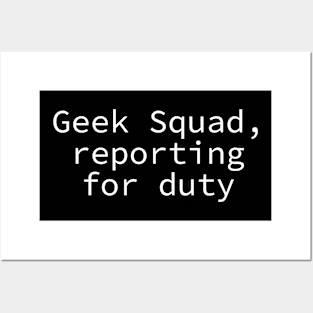 Geek squad reporting for futy Posters and Art